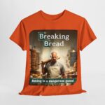 Breaking Bad - unique t-shirt - Breaking Bread - Baking is a Dangerous Game! 