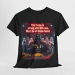 Star Wars - iconic t-shirt - The Force is Strong with This One - Must Be All the Tacos 