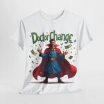 Doctor Strange - popular t-shirt - Doctor Change - When Mystical Powers Meet Financial Flourish 