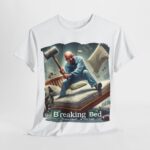 Breaking Bad - exclusive t-shirt - Breaking Bed - Sleep Tight...If You Can 