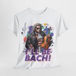 Uncategorized - exclusive t-shirt - I’ll Be Bach - A Symphony of Strength and Style