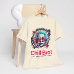 Uncategorized - popular t-shirt - Chill Bro... Let Your Atoms Relax!