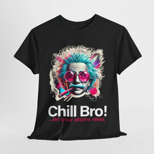 Uncategorized - iconic t-shirt - Chill Bro... Let Your Atoms Relax!