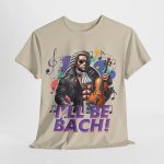 Uncategorized - classic t-shirt - I’ll Be Bach - A Symphony of Strength and Style