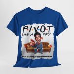 Uncategorized - fan t-shirt - Pivot Like a Pro - No Couch Required!